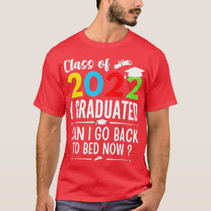 T-shirt Classe de 2022 I Diplômé Puis-je retourner au lit