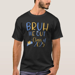 T-shirt Classe de 2025 Bruh nous sortons