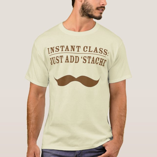 T-shirt Classe d'Intant : Ajoutez juste le 'stache ! (Devant)