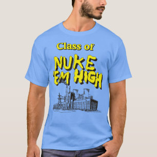 T-shirt Classe Nuke Em High
