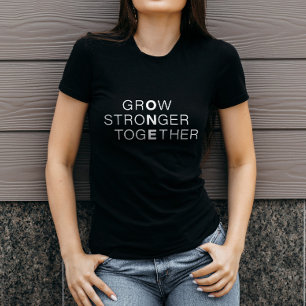 T-shirt Classic Black and White GrOw StroNger TogEther