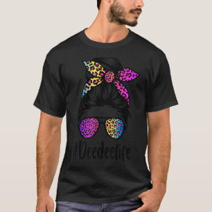 T-shirt Classy Deedee life Messy Bun Rainbow Leopard Mothe
