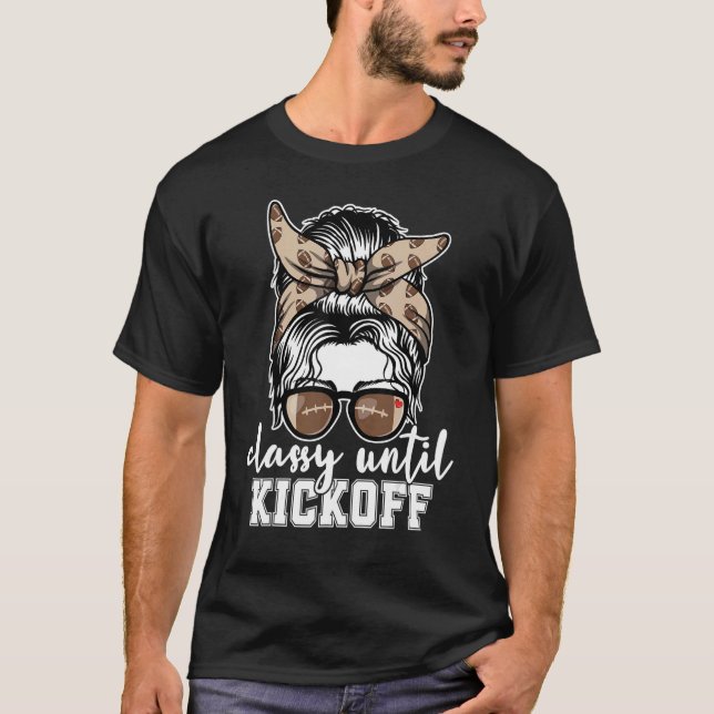 T-shirt Classy Jusqu'Au Kickoff Football Américain Messy B (Devant)