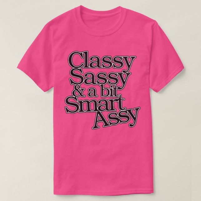 T-shirt Classy Sassy et un peu Smart Assy (Design devant)