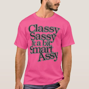 T-shirt Classy Sassy et un peu Smart Assy