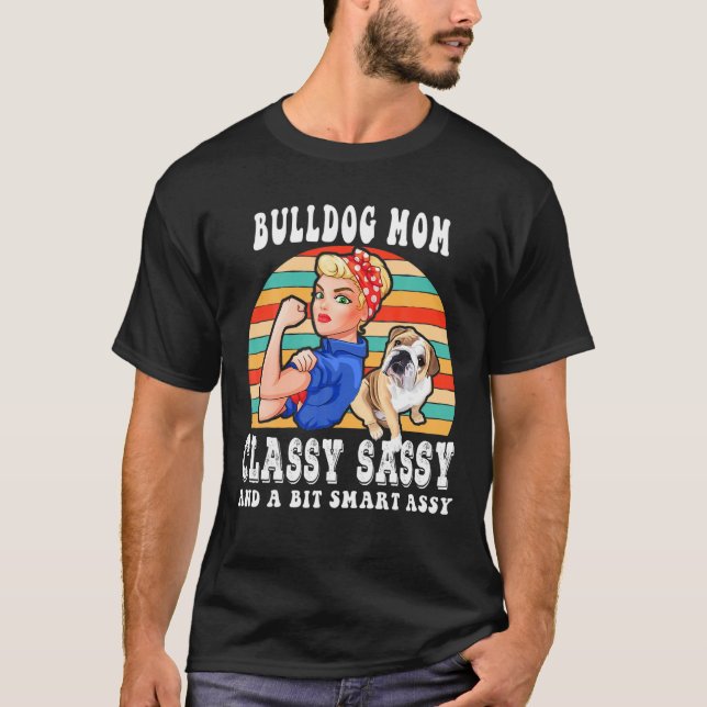 T-shirt Classy Sassy Maman Bulldog Lover (Devant)