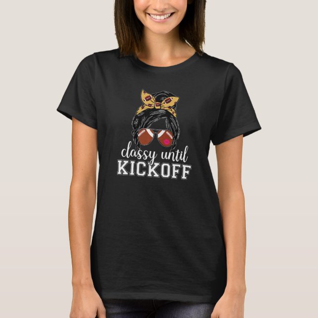 T-shirt Classy Until Kickoff American Football Girl Game D (Devant)