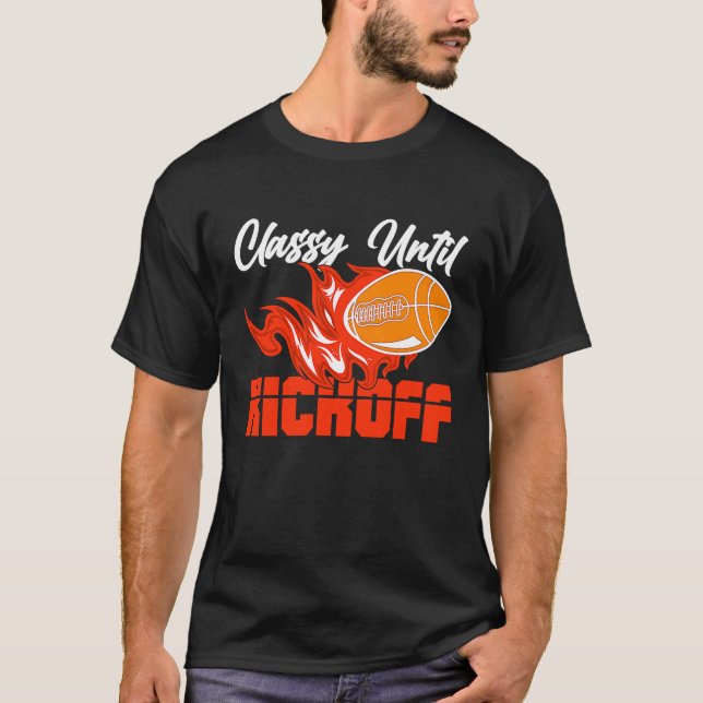 T-shirt Classy Until Kickoff Quarterback American Football (Devant)
