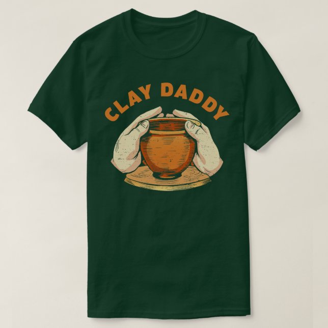 T-shirt Clay Daddy Funny Poterie Homme Argile Père Potter (Design devant)
