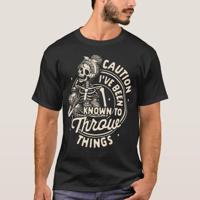 T-shirt Clay Pottery Artist Caution I'Ve Been Known For Th (Devant)