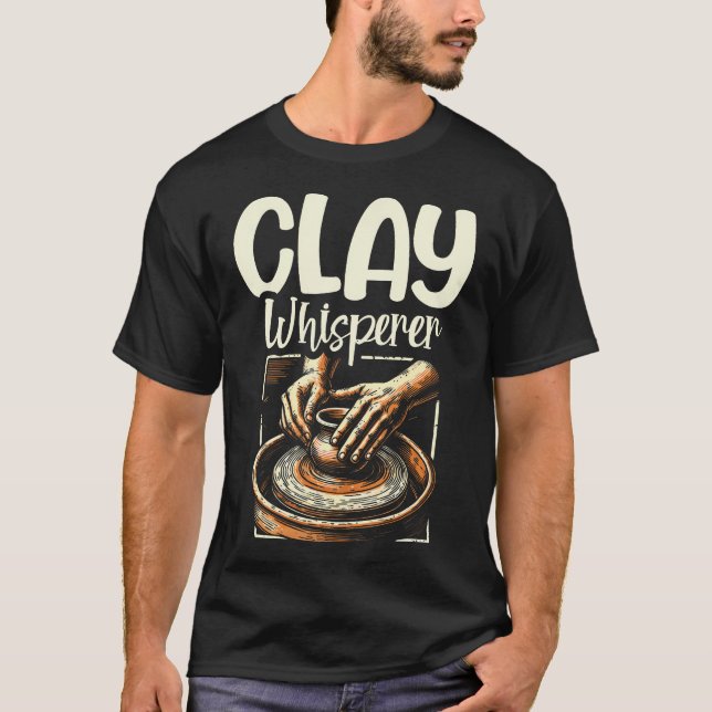 T-shirt Clay Whisperer Funny Pottery Clay Ceramic Design A (Devant)