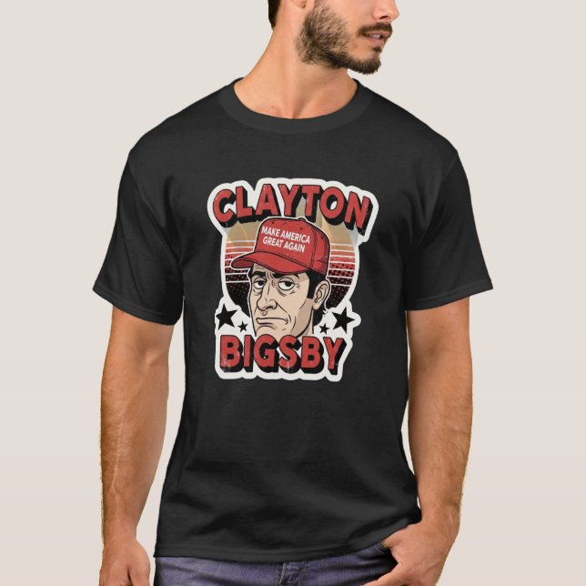 T-shirt Clayton Bigsby Faisons de l'Amérique une Grande Na (Devant)