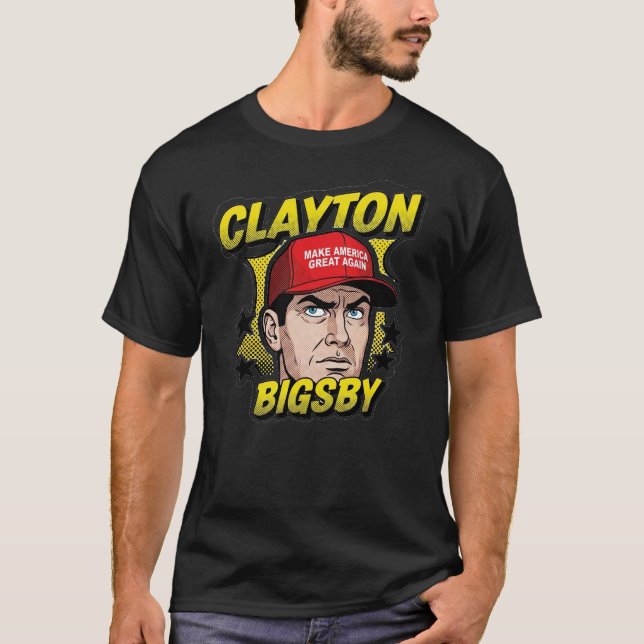 T-shirt Clayton Bigsby - Rendre l'Amérique Grande Encore (Devant)