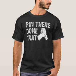 T-shirt Clé de bras de lutte prise là-bas fait cela