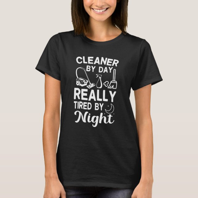 T-shirt Cleaner by Day Tired By Night Fun Housekeeper Clea (Devant)