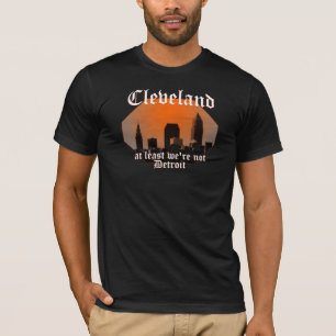 T-shirt Cleveland : au moins nous ne sommes pas Detroit