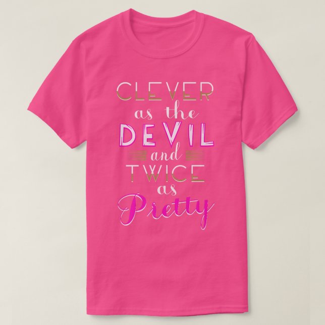 T-shirt Clever as the devil and twice as pretty (Design devant)
