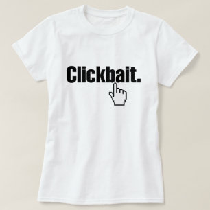 T-shirt Clickbait.