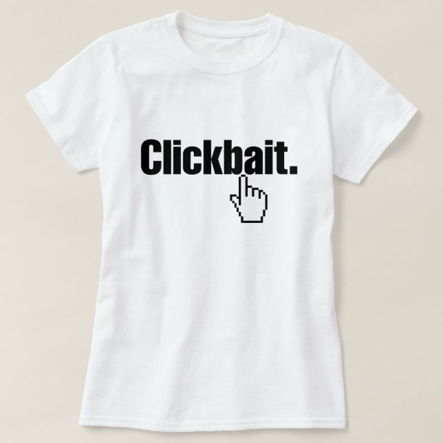 T-shirt Clickbait. (Design devant)