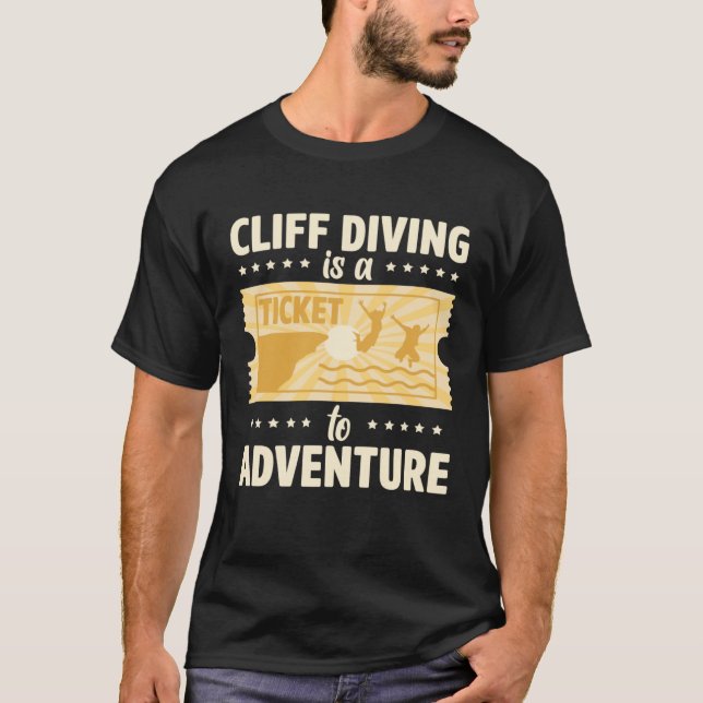 T-shirt Cliff Diving Is A Ticket To Adventure Tombstoning  (Devant)