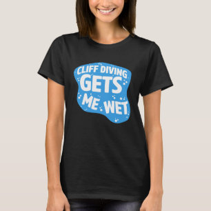 T-shirt Cliff Diving Me Donne Wet Cliff Diver Base Jumping