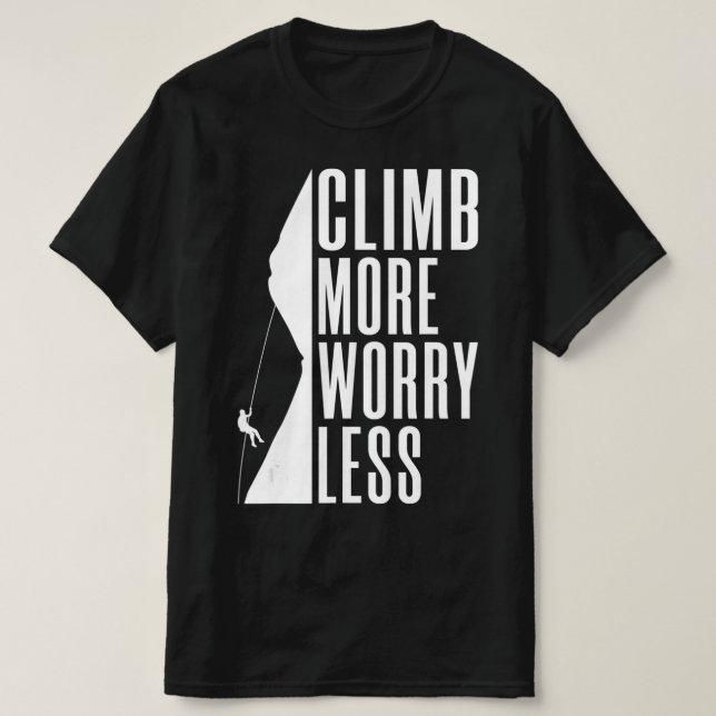 T-shirt Climb more Worry Less Tree Rock Climber  (Design devant)