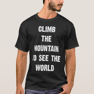 T-shirt Climb The Mountain To See The World Men Women Vint
