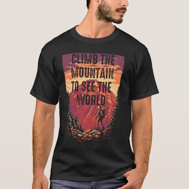 T-shirt Climb The Mountain To See The World Men Women Vint (Devant)