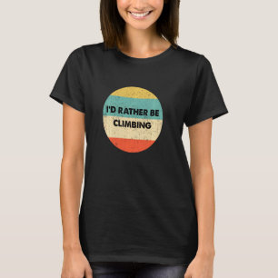 T-shirt Climber Je Préférerais Être Escalade