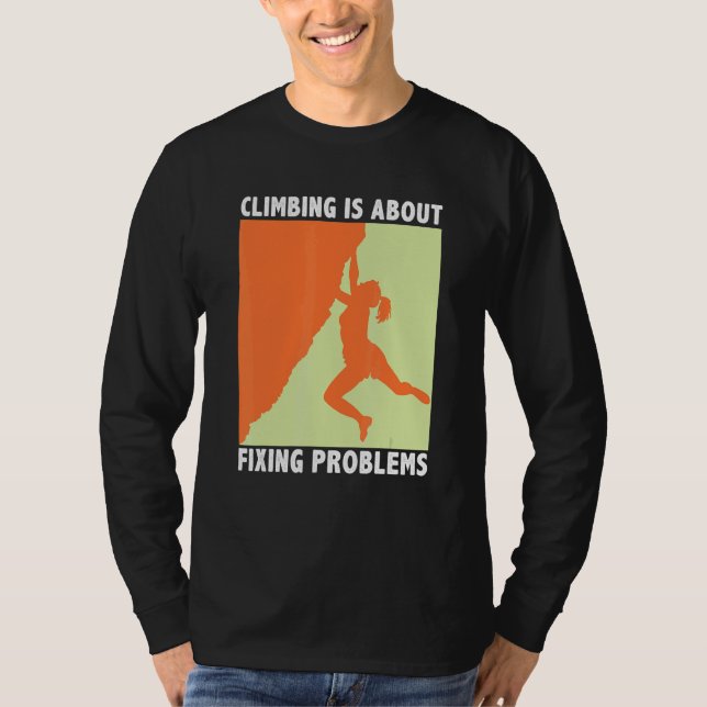 T-shirt Climbing Is About Fixing Problems Climber Mountain (Devant)
