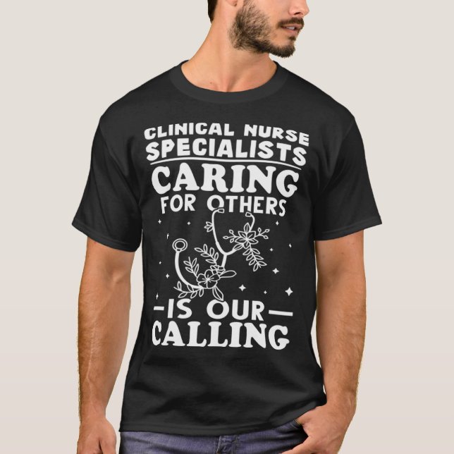 T-shirt Clinical Nurse Specialists Caring for Others is Ca (Devant)