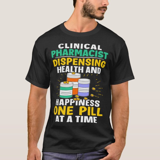T-shirt Clinical Pharmacist Happiness One Pill At A Time (Devant)