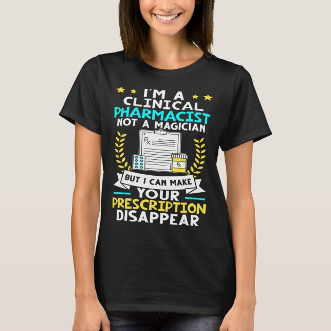 T-shirt Clinical Pharmacist I Can Make Your Prescription D (Devant)
