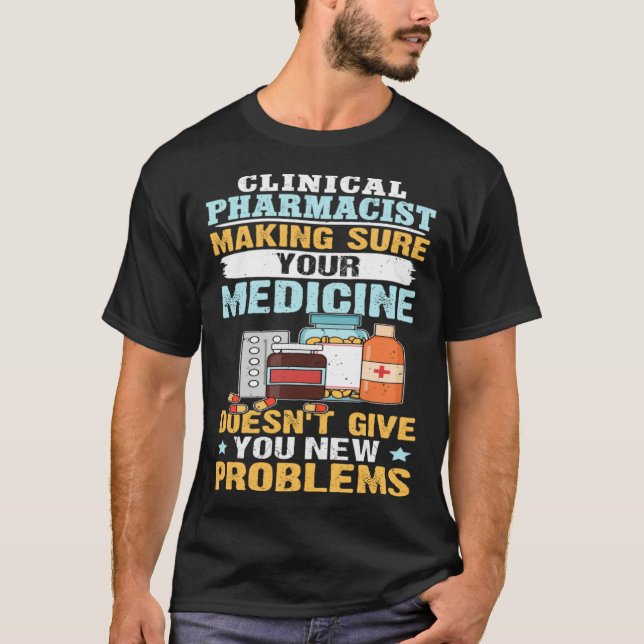 T-shirt Clinical Pharmacist Making Sure Your Medicine (Devant)