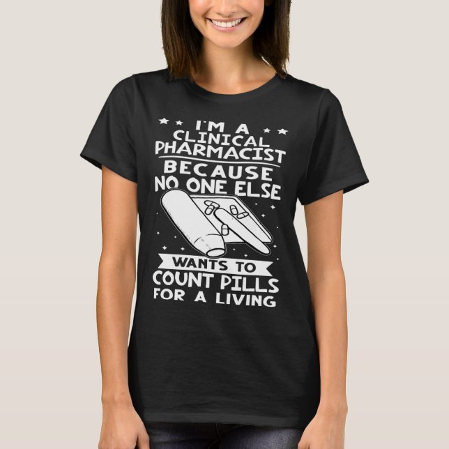 T-shirt Clinical Pharmacist No One Wants To Count Pills (Devant)