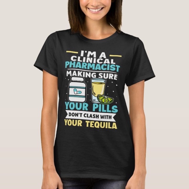 T-shirt Clinical Pharmacist Pills Don t Clash With Tequila (Devant)