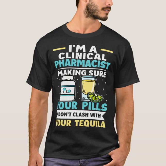 T-shirt Clinical Pharmacist Pills Don t Clash With Tequila (Devant)