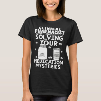T-shirt Clinical Pharmacist Solving Your Medication Myster