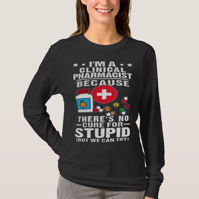 T-shirt Clinical Pharmacist There s No Cure For Stupid (Devant)