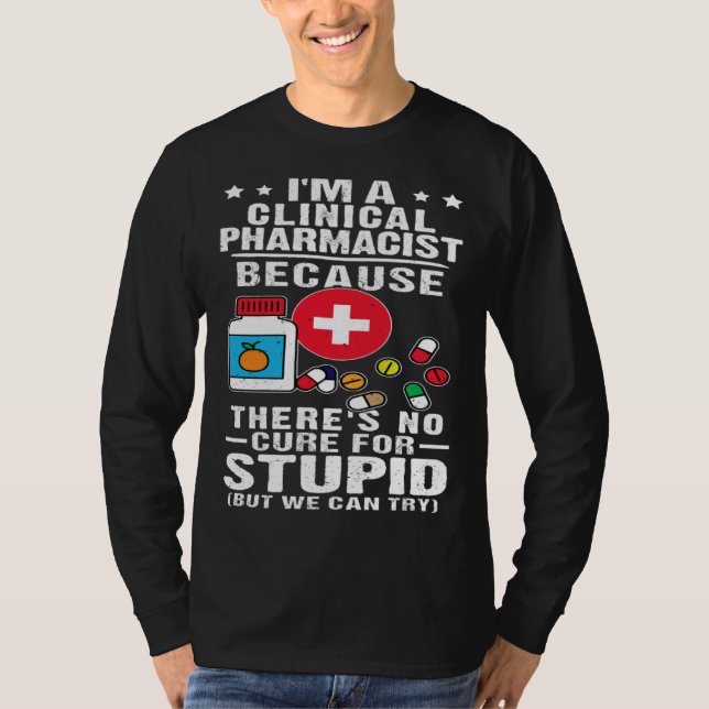 T-shirt Clinical Pharmacist There s No Cure For Stupid (Devant)