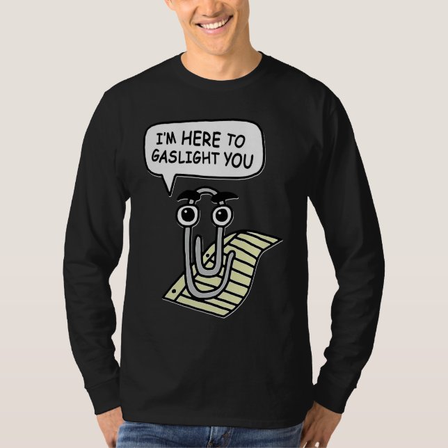 T-shirt Clippy I'm Here To Gaslight You Good (Devant)