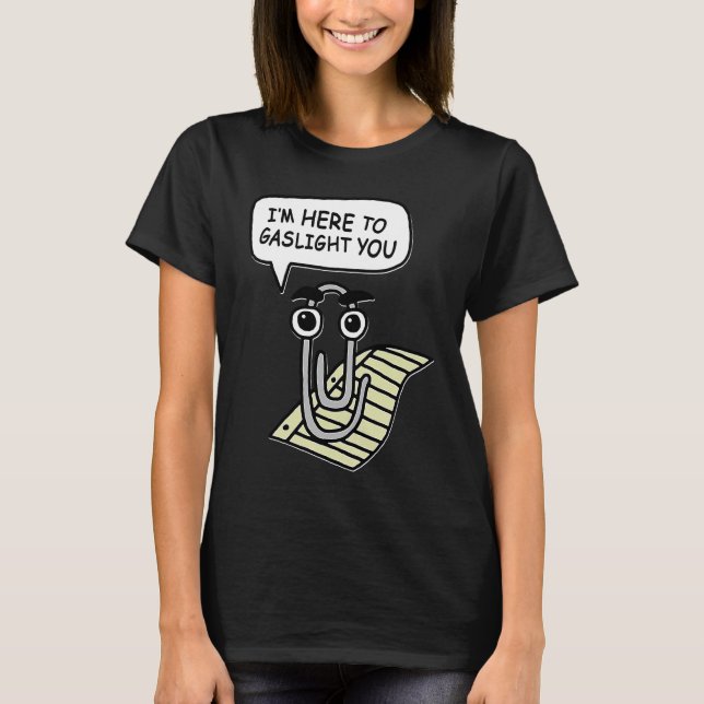 T-shirt Clippy I'm Here To Gaslight You Good (Devant)