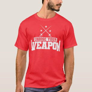 T-shirt Clôture Choisissez votre arme Sabre ou Epee