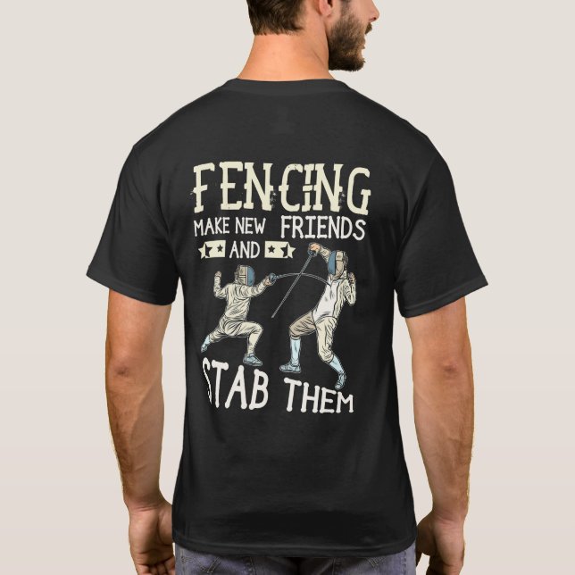 T-shirt Clôture Fendre De Nouveaux Amis Et Les Stab Fencer (Dos)