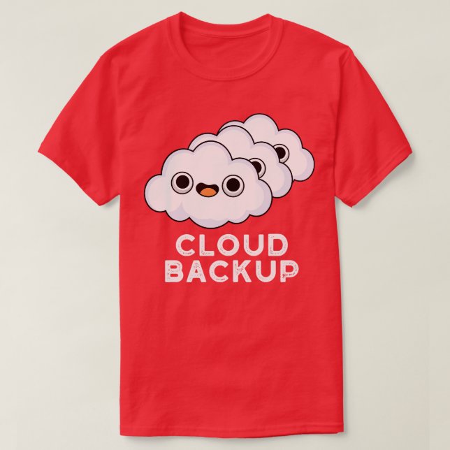 T-shirt Cloud Backup Cute Ordinateur Météo Pun (Design devant)