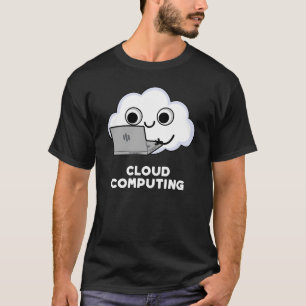 T-shirt Cloud Computing Ordinateur Météo Pun Dark BG