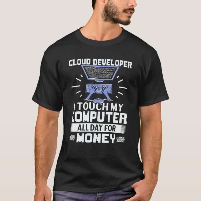 T-shirt Cloud Developer I Touch My Computer All Day (Devant)