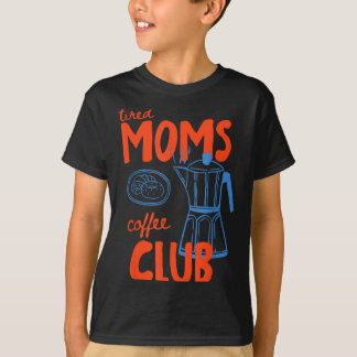 T-shirt Club de café des mamans fatiguées vie de maman bon