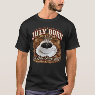 T-shirt Club de café nés en juillet – Cœur doux, esprit fo