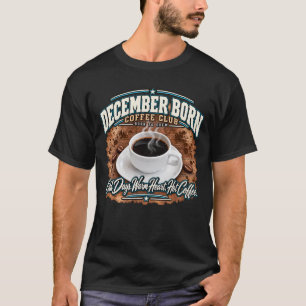 T-shirt Club de café pour ceux nés en décembre – Journées
